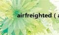 airfreighted（airfreight简介）