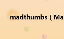 madthumbs（MadThumbs怎么用）