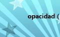 opacidad（opda简介）