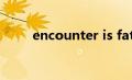 encounter is fate（encounter）